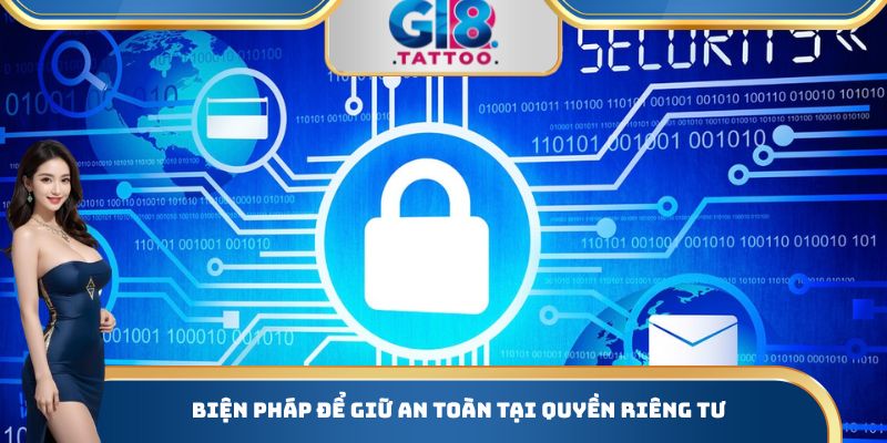 Biện pháp để giữ an toàn tại quyền riêng tư