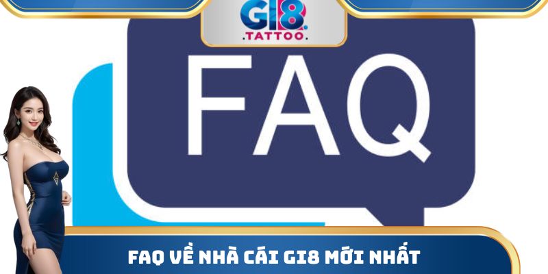 FAQ về nhà cái Gi8