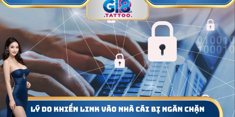 Link Vào Gi8 - Cách Truy Cập Chính Xác Vào Nhà Cái Cá Cược 1 Lý do khiến Link vào nhà cái bị ngăn chặn