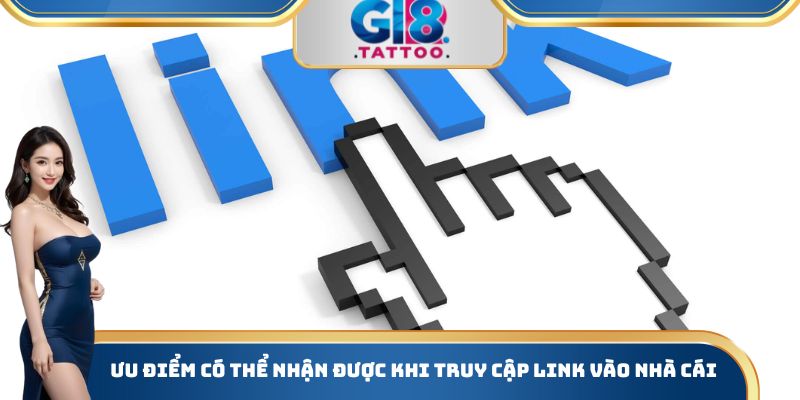Link Vào Gi8 - Cách Truy Cập Chính Xác Vào Nhà Cái Cá Cược 3 Ưu điểm có thể nhận được khi truy cập Link vào nhà cái